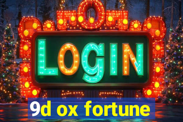 9d ox fortune